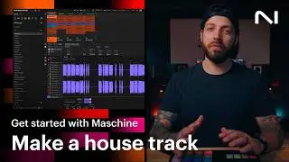 How to make a house track with Maschine | Native Instruments