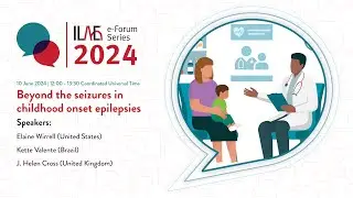 ILAE e-Forum: Beyond the seizures in childhood onset epilepsies