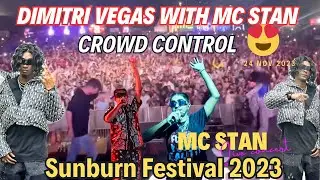 CROWD CONTROL DIMITRIVEGAS WITH MC STAN | SUNBURN FESTIVAL 2023 MUMBAI | MC STAN CRAZY ENTRY |