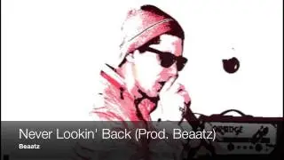 Beaatz- Never Lookin' Back (Prod. Beaatz)