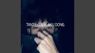 Tante Culik Aku Dong