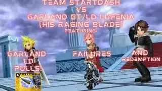 DFFOO Garland LD Pulls, His Raging Blade Lufenia FT. Team Startdash (Cloud/Squall/Lightning)