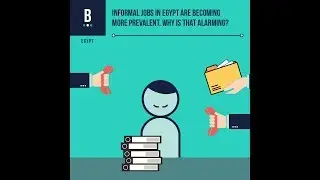 Why is growing informality in Egypt alarming? #BayanatBox