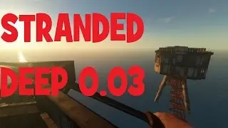 stranded deep pc game обновление 0.03(1часть)