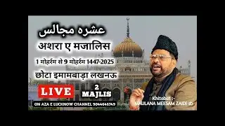 🛑LIVE🛑 2 Majlis Ashra e Majalis 1447-2025 | Chota Imambara Lucknow | Maulana Meesam Zaidi sb