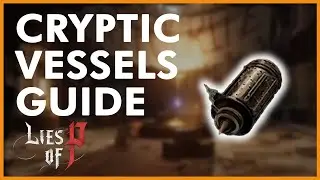 CRYPTIC VESSEL GUIDE - Locations & Solutions // Lies of P