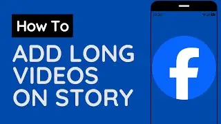 How To Add Long Video On Facebook Story 2024 | Upload, Share Full Length Longer Videos On FB Stories