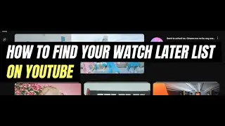 How To Find Your Watch Later List On YouTube | Where is my Watch Later List on YouTube | Easy Guide