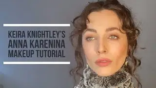 Anna Karenina - Keira Knightley - Makeup Tutorial