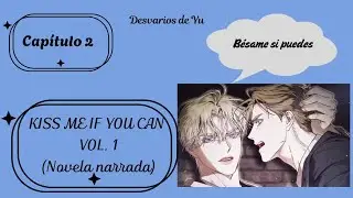 KISS ME IF YOU CAN vol.1- capítulo 2 (novela narrada) #boyslove 