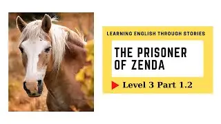 учить английский через рассказы - уровень 3 The Prisoner of Zenda часть 1.2