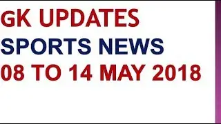 Sports Current affairs 08 to 14 may 2018 |important Sports News for exam|