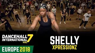DANCEHALL INTERNATIONAL EUROPE 2018 | DANCEHALL WORKSHOP - SHELLY XPRESSIONZ