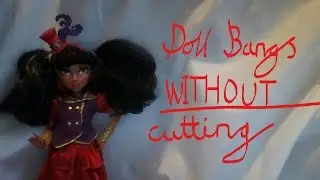 How to give your dolls Bangs WITHOUT cutting