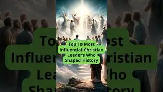 Top 10 Most Influential Christian Leaders