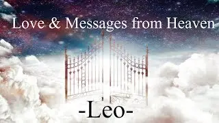 Leo ~ Relationship advice & lots of love ~ Messages From Heaven
