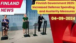 Finnish News 04-09-2024 | 2025 Budget with Increased Defense Spending and Austerity Measures