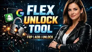 Flex Unlock Tool Latest Version 2026 | FRP Remove & Unlock Android 🔥
