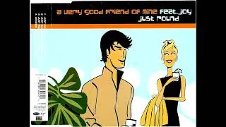 A Very Best Friend Of Mine Ft  Joy - Just Round (Radio Edit)