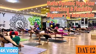 DAY-12 Hatha Dynamic Yoga Flow Stretching & Flexibility | Master Ranjeet Singh Bhatia | 