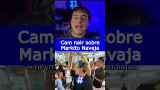 CAM NAIR ACLAR&Oacute; SU RELACI&Oacute;N con MARKITO NAVAJA