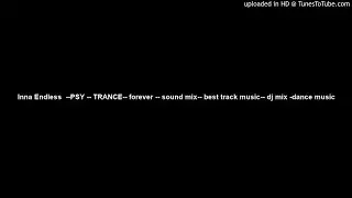 Inna Endless  --PSY -- TRANCE-- forever -- sound mix-- best track music-- dj mix -dance music