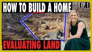 How to Build a Home SERIES- Evaluating Land