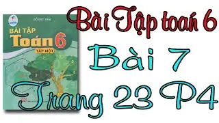 S&aacute;ch b&agrave;i tập to&aacute;n lớp 6 c&aacute;nh diều| tập 1 b&agrave;i 7 trang 23 phần 4
