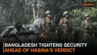 Bangladesh tightens security ahead of Hasina's verdict | DD India