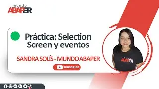 SAP ABAP desde cero - #19 pantallas de selección Practica eventos - Mundo Abaper - Sandra Solís