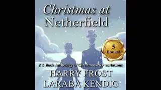 Available Now 21.5 hours! 'Christmas at Netherfield' an anthology featuring Harry Frost