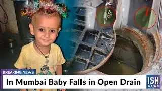 In Mumbai Baby Falls in Open Drain