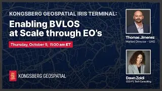 Kongsberg Geospatial IRIS Terminal: Enabling BVLOS at Scale through EO&rsquo;s