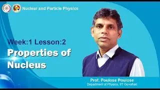 Mod-01 Lec-02 Properties of Nucleus
