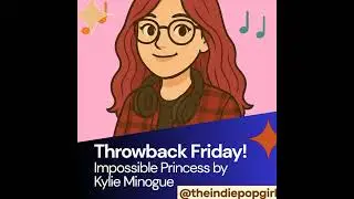 Throwback Friday - Impossible Princess by Kylie Minogue