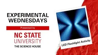 Experimental Wednesdays - Episode 8 LED Flashlight Activity