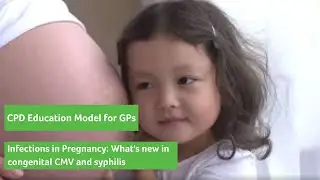 CPD Education: Introduction Infections in Pregnancy What&rsquo;s new in congenital CMV and syphilis