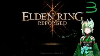 [ Elden Ring Reforged] #3 More dungeons, then two castles, one harbors th golden grandpa!!