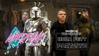N&ouml;rdwatch: The Book of Boba Fett Part Two