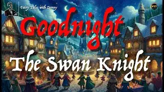 The Swan Knight | Bedtime Stories🌙| A Magical Fairy Tale Adventure| 露米娜拉的天鵝騎士| 睡前故事🌙