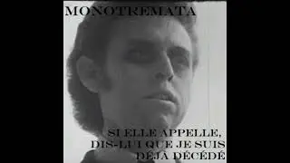 Monotremata - Si Elle Apelle, Dis-lui Que Je Suis Dej&agrave; D&eacute;c&eacute;d&eacute;
