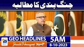 Geo News Headlines 5 AM - 𝐂𝐚𝐥𝐥 𝐟𝐨𝐫 𝐚 𝐜𝐞𝐚𝐬𝐞𝐟𝐢𝐫𝐞 | 8 Oct 2023