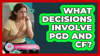 What Decisions Involve PGD And CF?