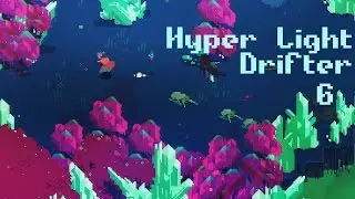 Crystal Maze | Hyper Light Drifter [E6]