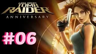 Lets Play Tomb Raider Anniversary Folge #06 [HD] | GER