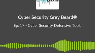 Ep. 17 - Cyber Security Defensive Tools Soundbite