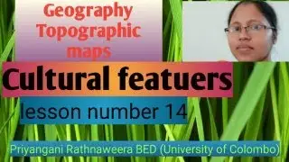 GEOGRAPHY,TOPOGRAPHIC MAPS LESSON NO 14,CULTURAL FEATURES
