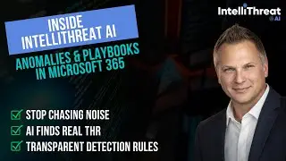 Inside IntelliThreat&trade; AI: Detecting Anomalies & Playbooks in Microsoft 365&reg;