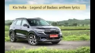 Kia India Legend of Badass anthem song lyrics
