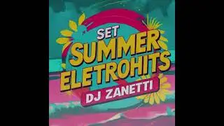 Set Summer Eletrohits - DJ Zanetti